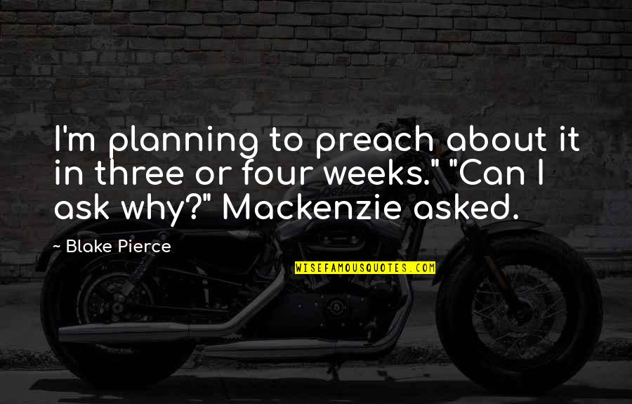 Why Ask Why Quotes By Blake Pierce: I'm planning to preach about it in three