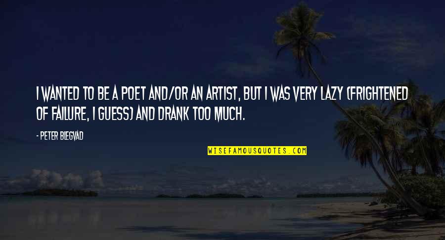 Why Blame Me Quotes By Peter Blegvad: I wanted to be a poet and/or an