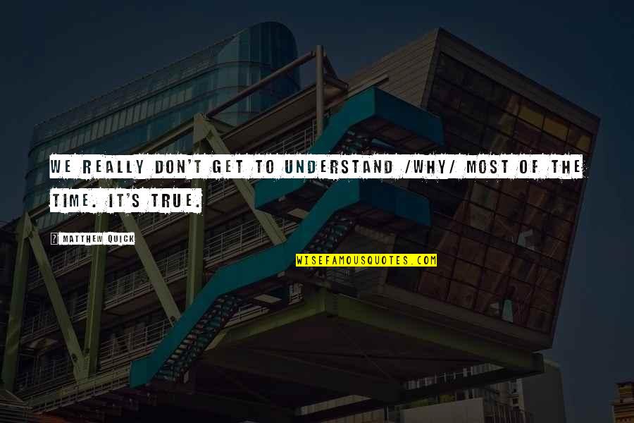 Why Change Quotes By Matthew Quick: We really don't get to understand /why/ most