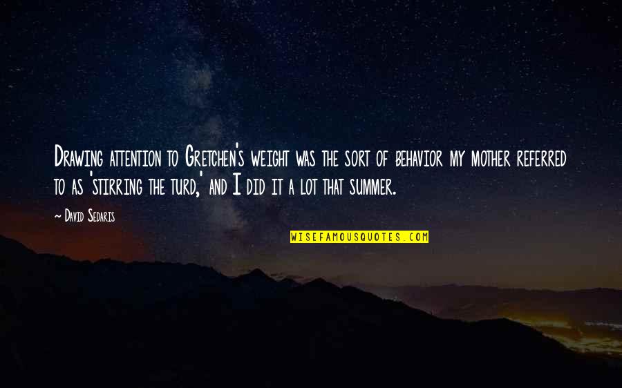Why Did Daisy Choose Tom Over Gatsby Quote Quotes By David Sedaris: Drawing attention to Gretchen's weight was the sort
