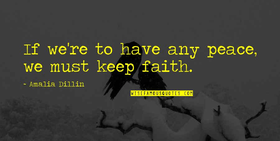 Why Did Our Friendship End Quotes By Amalia Dillin: If we're to have any peace, we must