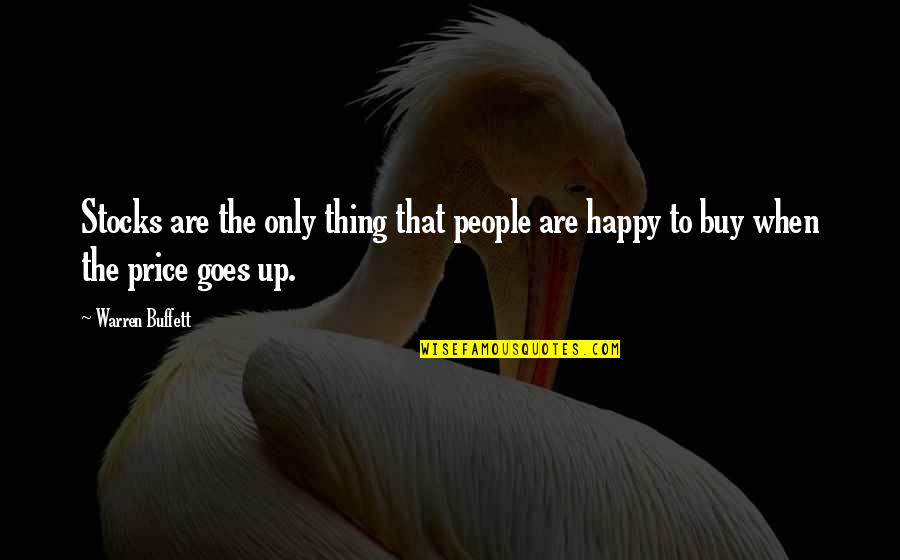 Why Didnt We Meet Earlier Quotes By Warren Buffett: Stocks are the only thing that people are