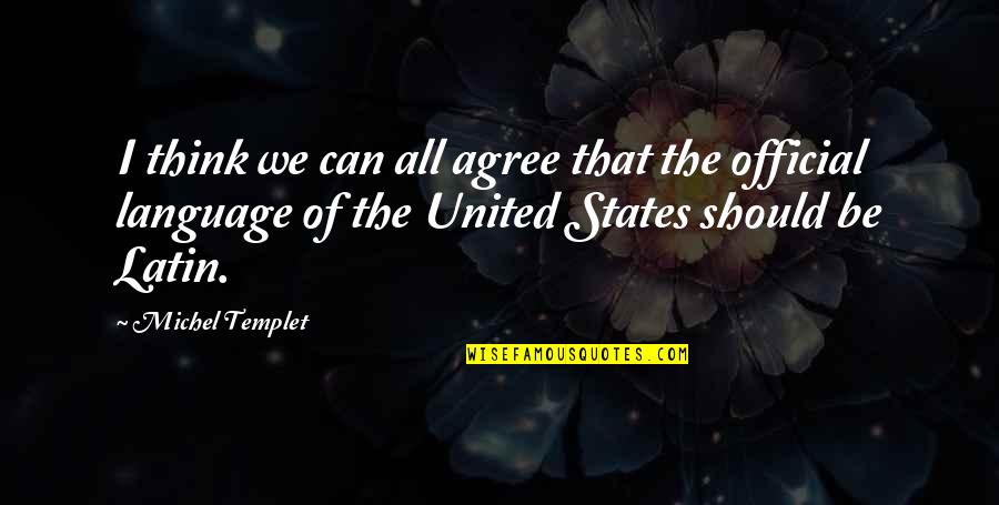 Why Do I Even Try Anymore Quotes By Michel Templet: I think we can all agree that the Why Do I Even Try Anymore Quotes By Michel Templet: I think we can all agree that the
