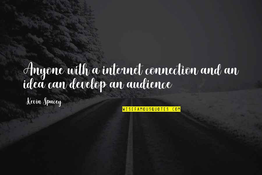 Why Do I Love My Job Quotes By Kevin Spacey: Anyone with a internet connection and an idea