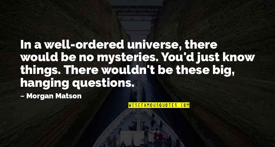 Why Do Love Hurt So Bad Quotes By Morgan Matson: In a well-ordered universe, there would be no