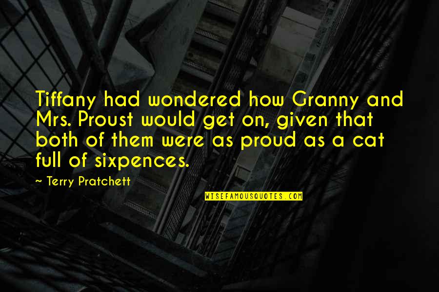 Why Do Love Hurt So Bad Quotes By Terry Pratchett: Tiffany had wondered how Granny and Mrs. Proust