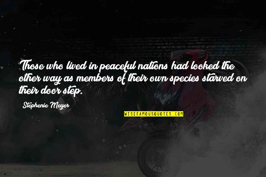 Why Do The Ones We Love Hurt Us The Most Quotes By Stephenie Meyer: Those who lived in peaceful nations had looked Why Do The Ones We Love Hurt Us The Most Quotes By Stephenie Meyer: Those who lived in peaceful nations had looked