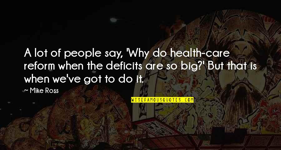 Why Do We Care Quotes By Mike Ross: A lot of people say, 'Why do health-care Why Do We Care Quotes By Mike Ross: A lot of people say, 'Why do health-care
