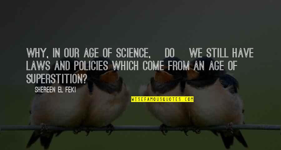 Why Do We Have Quotes By Shereen El Feki: Why, in our age of science, [do] we