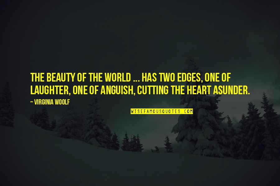 Why Do We Hurt The Ones We Love The Most Quotes By Virginia Woolf: The beauty of the world ... has two Why Do We Hurt The Ones We Love The Most Quotes By Virginia Woolf: The beauty of the world ... has two