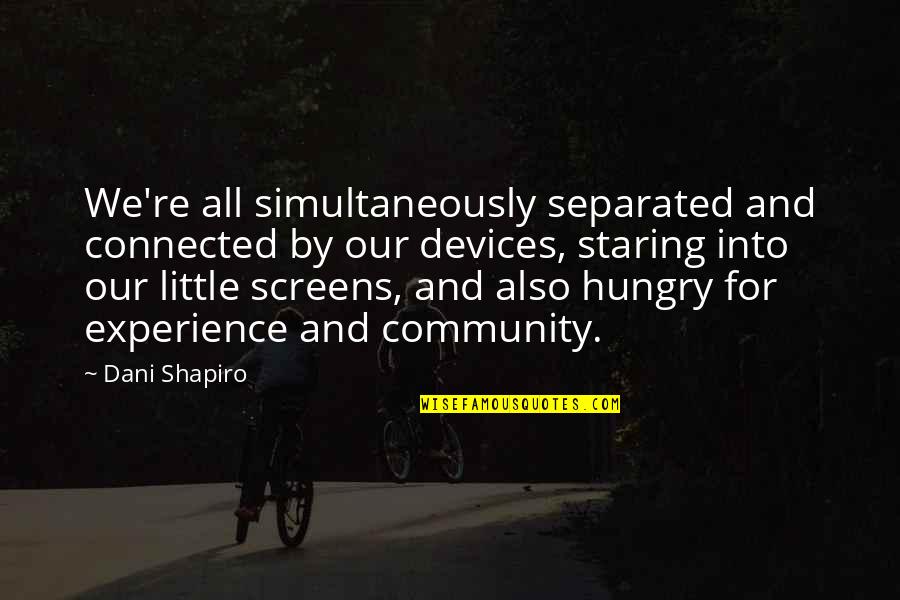 Why Do We Travel Quotes By Dani Shapiro: We're all simultaneously separated and connected by our