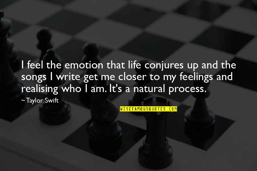 Why Do We Use Quotes By Taylor Swift: I feel the emotion that life conjures up Why Do We Use Quotes By Taylor Swift: I feel the emotion that life conjures up