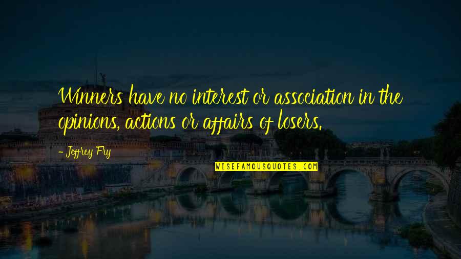 Why Do You Hide Me Quotes By Jeffrey Fry: Winners have no interest or association in the Why Do You Hide Me Quotes By Jeffrey Fry: Winners have no interest or association in the