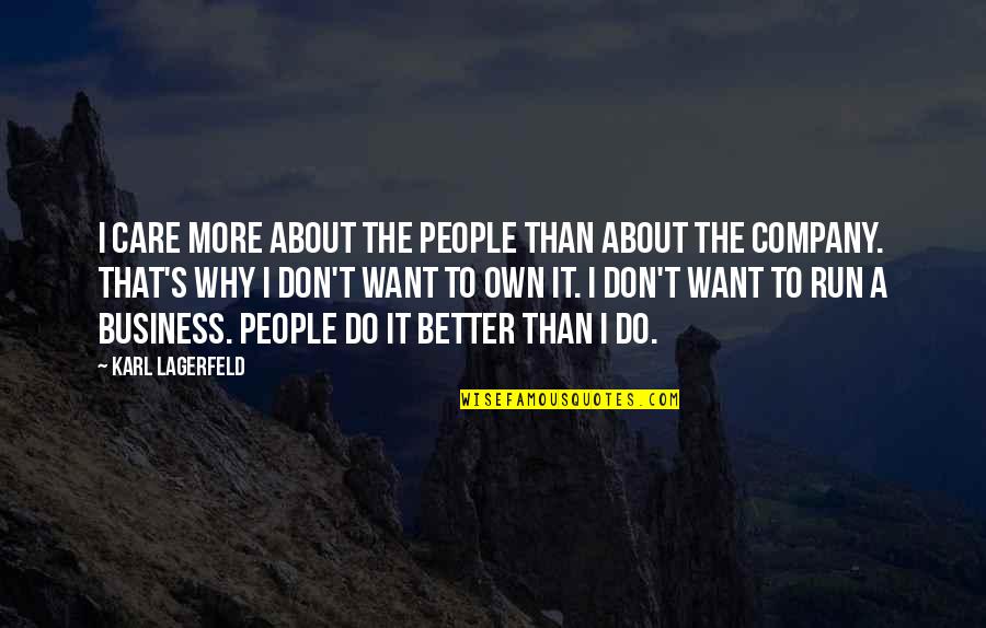 Why Don't You Care Quotes By Karl Lagerfeld: I care more about the people than about