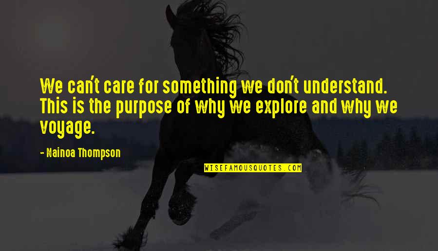 Why Don't You Care Quotes By Nainoa Thompson: We can't care for something we don't understand.
