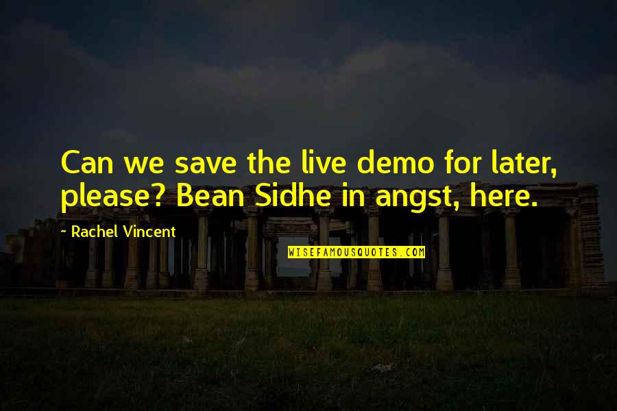 Why Dont You Love Me Anymore Quotes By Rachel Vincent: Can we save the live demo for later,