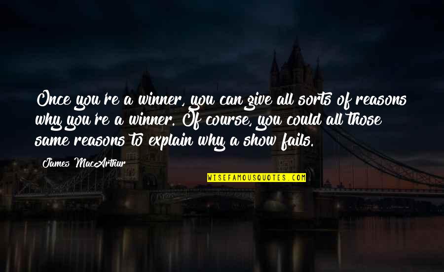 Why Explain Quotes By James MacArthur: Once you're a winner, you can give all Why Explain Quotes By James MacArthur: Once you're a winner, you can give all