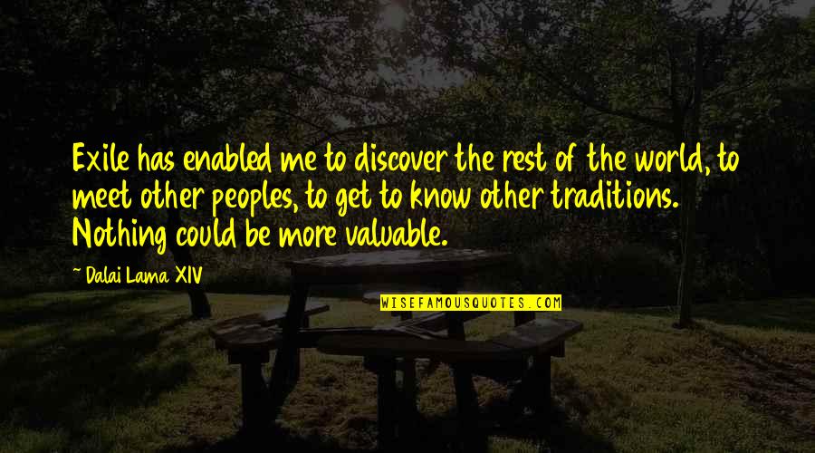 Why Faustus Was Frustrated About His Life Quotes By Dalai Lama XIV: Exile has enabled me to discover the rest Why Faustus Was Frustrated About His Life Quotes By Dalai Lama XIV: Exile has enabled me to discover the rest
