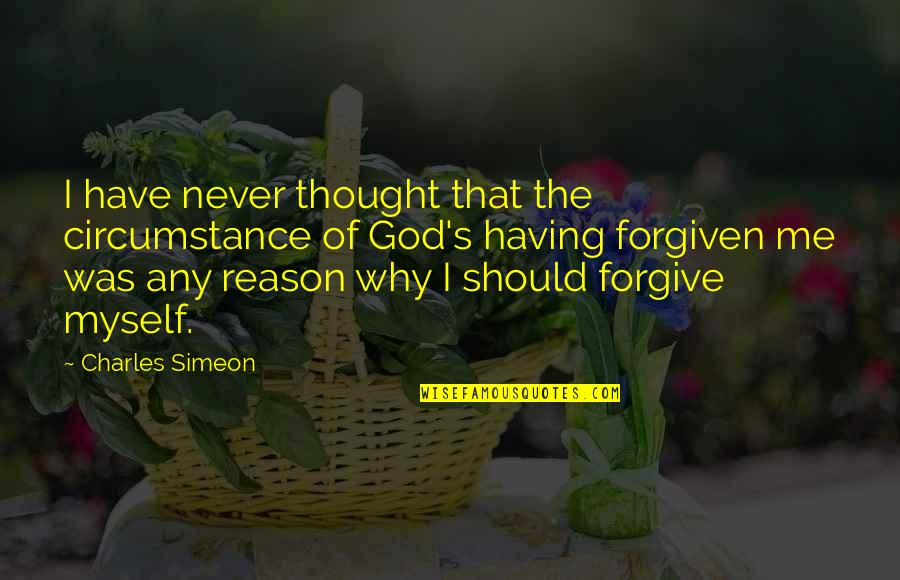Why Forgive Quotes By Charles Simeon: I have never thought that the circumstance of Why Forgive Quotes By Charles Simeon: I have never thought that the circumstance of
