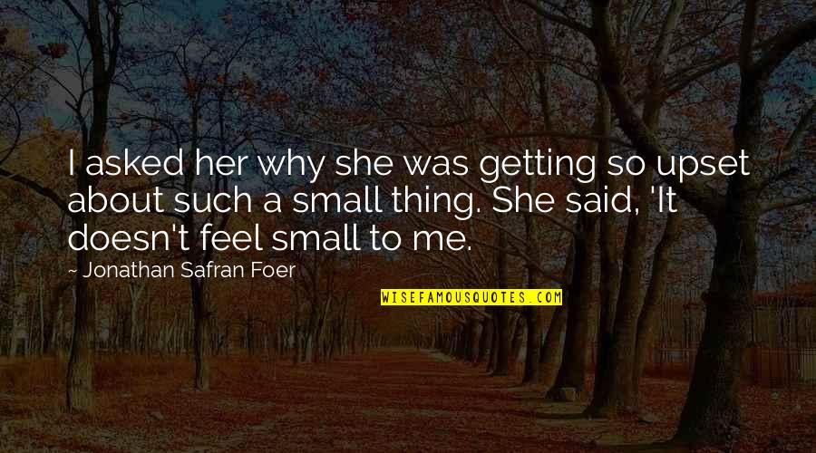 Why Her Quotes By Jonathan Safran Foer: I asked her why she was getting so