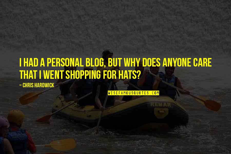Why I Care Quotes By Chris Hardwick: I had a personal blog, but why does
