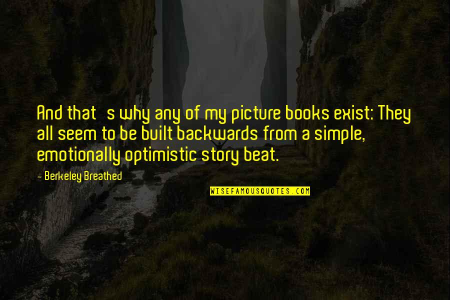Why I Exist Quotes By Berkeley Breathed: And that's why any of my picture books Why I Exist Quotes By Berkeley Breathed: And that's why any of my picture books