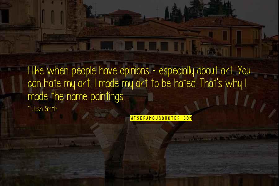 Why I Like You Quotes By Josh Smith: I like when people have opinions - especially