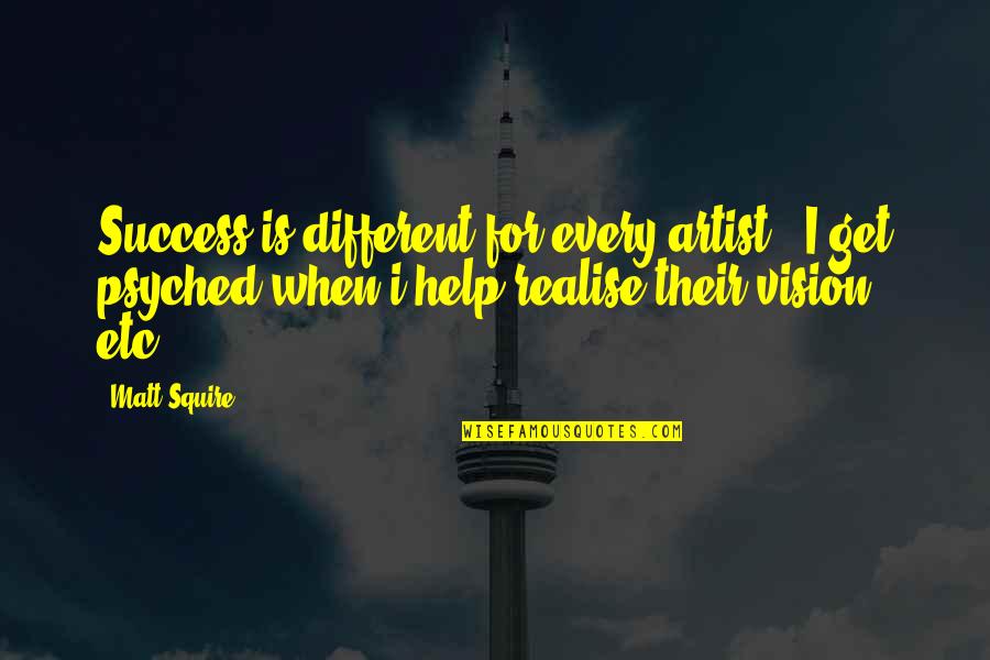 Why I Love Coffee Quotes By Matt Squire: Success is different for every artist - I Why I Love Coffee Quotes By Matt Squire: Success is different for every artist - I