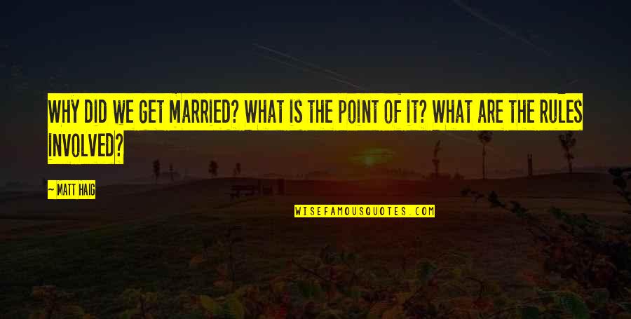 Why I Married You Quotes By Matt Haig: Why did we get married? What is the