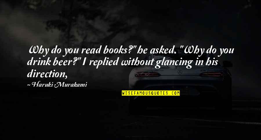 Why I Read Books Quotes By Haruki Murakami: Why do you read books?" he asked. "Why