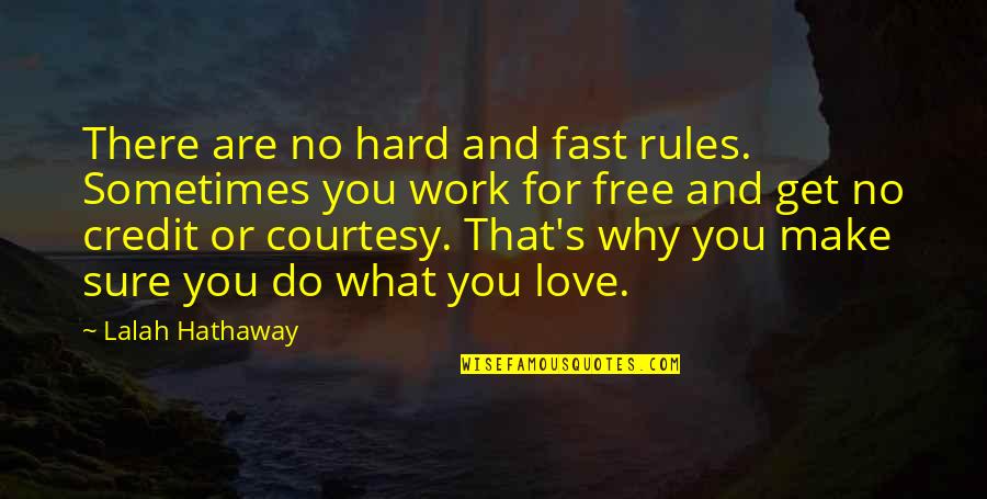 Why I Work So Hard Quotes By Lalah Hathaway: There are no hard and fast rules. Sometimes