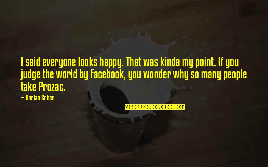Why I'm Not Happy Quotes By Harlan Coben: I said everyone looks happy. That was kinda