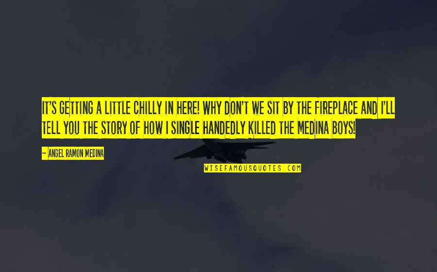 Why I'm Single Quotes By Angel Ramon Medina: It's getting a little chilly in here! Why Why I'm Single Quotes By Angel Ramon Medina: It's getting a little chilly in here! Why