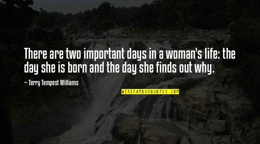 Why In Life Quotes By Terry Tempest Williams: There are two important days in a woman's