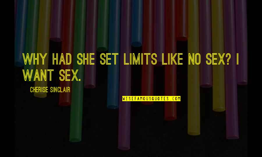 Why Is It Funny Quotes By Cherise Sinclair: Why had she set limits like no sex?
