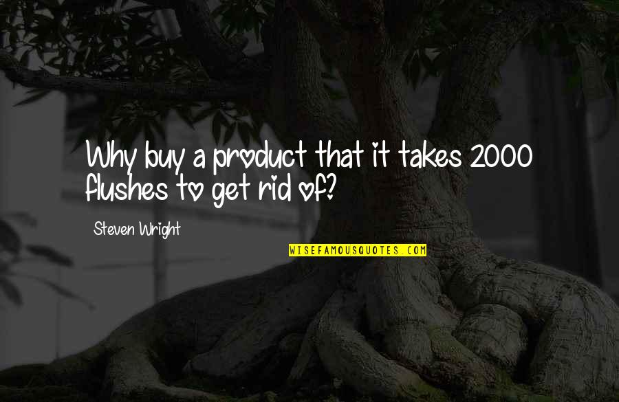 Why Is It Funny Quotes By Steven Wright: Why buy a product that it takes 2000