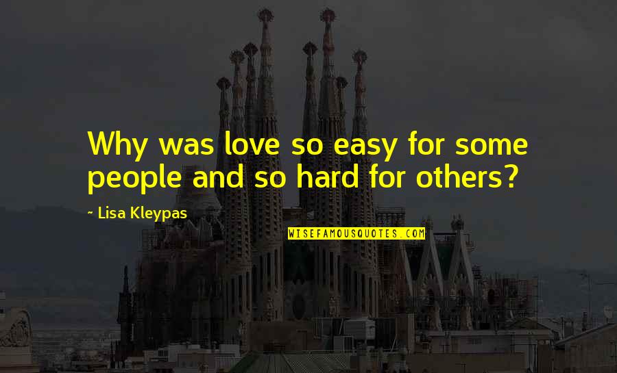 Why Is It So Hard To Love Quotes By Lisa Kleypas: Why was love so easy for some people