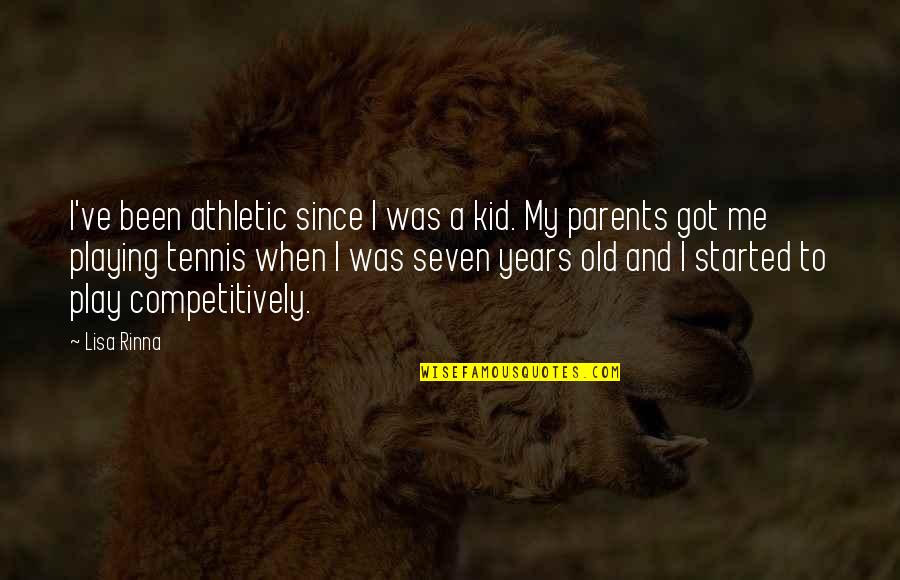 Why Kids Should Play Sports Quotes By Lisa Rinna: I've been athletic since I was a kid.