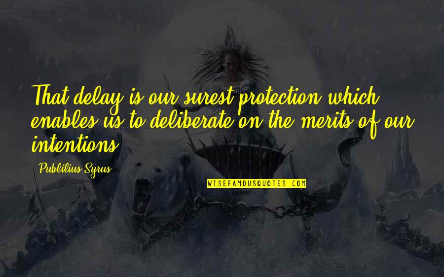 Why Kids Should Play Sports Quotes By Publilius Syrus: That delay is our surest protection which enables