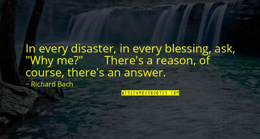 Why Lie Picture Quotes By Richard Bach: In every disaster, in every blessing, ask, "Why