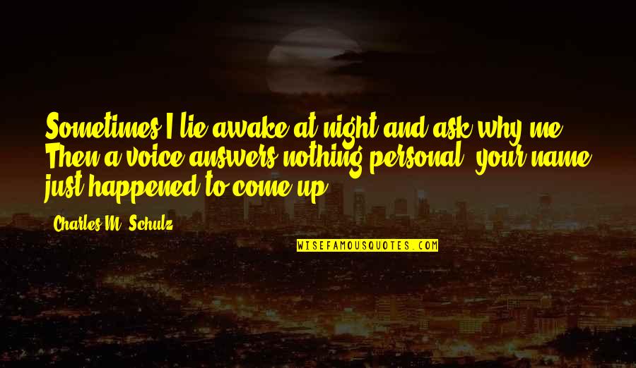 Why Lie Quotes By Charles M. Schulz: Sometimes I lie awake at night and ask