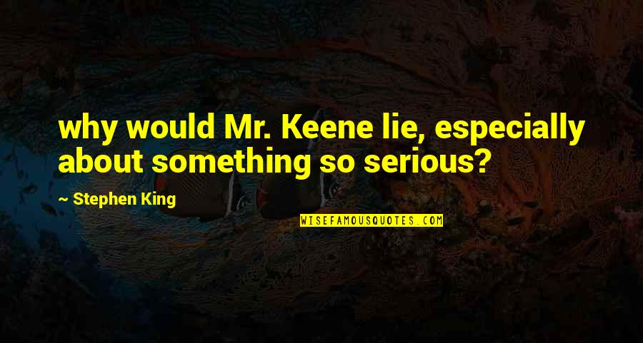 Why Lie Quotes By Stephen King: why would Mr. Keene lie, especially about something