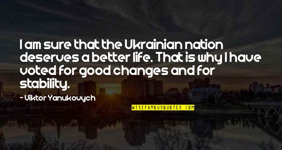 Why Life Is Good Quotes By Viktor Yanukovych: I am sure that the Ukrainian nation deserves