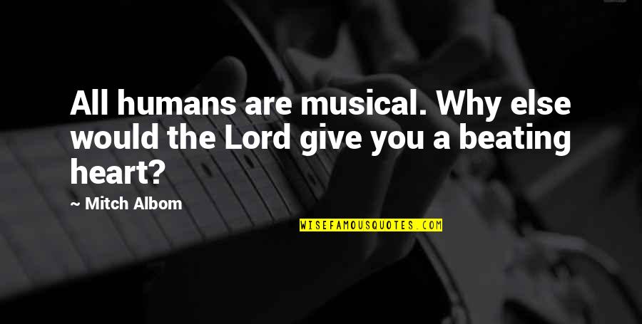 Why Lord Quotes By Mitch Albom: All humans are musical. Why else would the