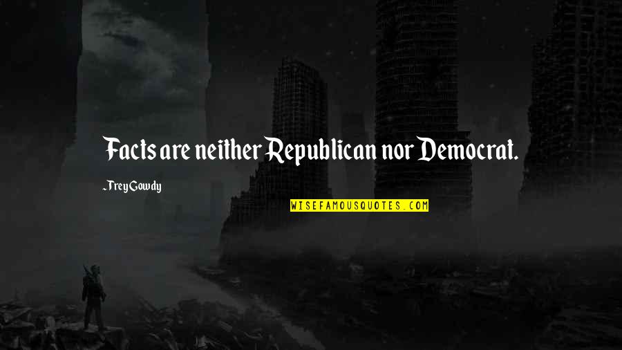 Why Marriage Is Important Quotes By Trey Gowdy: Facts are neither Republican nor Democrat. Why Marriage Is Important Quotes By Trey Gowdy: Facts are neither Republican nor Democrat.