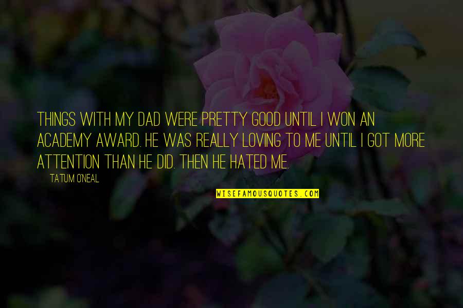 Why Mars And Venus Collide Quotes By Tatum O'Neal: Things with my dad were pretty good until