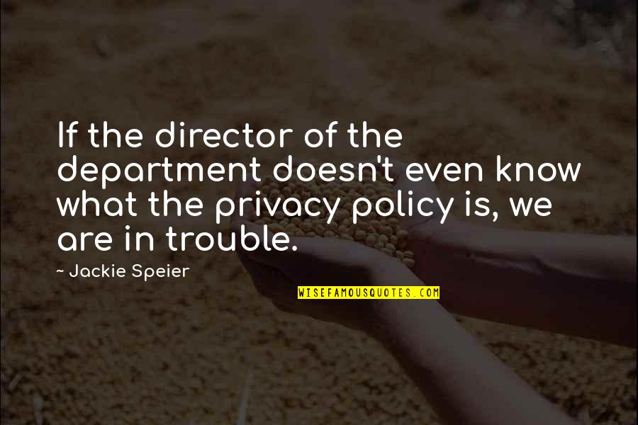 Why Money Is Important Quotes By Jackie Speier: If the director of the department doesn't even Why Money Is Important Quotes By Jackie Speier: If the director of the department doesn't even