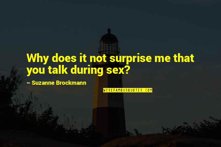 Why Not Love Me Quotes By Suzanne Brockmann: Why does it not surprise me that you
