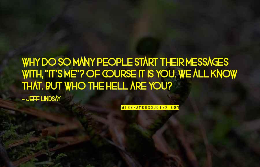 Why Not Start Now Quotes By Jeff Lindsay: Why do so many people start their messages