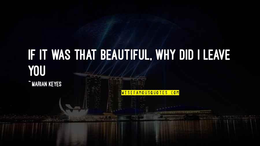 Why Not To Cheat Quotes By Marian Keyes: If it was that beautiful, why did I Why Not To Cheat Quotes By Marian Keyes: If it was that beautiful, why did I